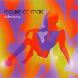 Mouse On Mars : Vulvaland